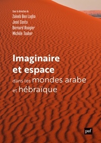Zaïneb Ben Lagha et José Costa - Imaginaire et espace dans les mondes arabe et hébraïque.