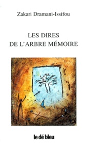 Zakari Dramani-Issifou - Les Dires De L'Arbre Memoire. Voix Initiatiques.