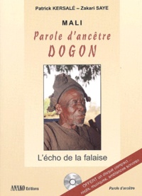 Zakari Saye et Patrick Kersalé - Mali : Parole D'Ancetre Dogon. L'Echo De La Falaise, Avec Cd Audio.