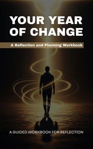 Your Year of Change: A Reflection and Planning Workbook