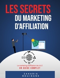 Zakaria Bouidane - Les secrets du marketing d'affiliation.