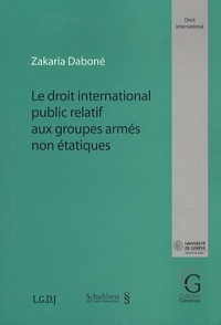 Zakaria Daboné - Le droit international public relatif aux groupes armés non étatiques.