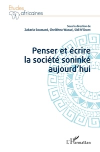 Zakaria Soumaré et Sidi N'Diaye - Penser et écrire la société soninké aujourd'hui.