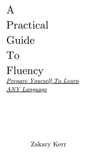  Zakary Kerr - A Practical Guide To Fluency - Practical Language.