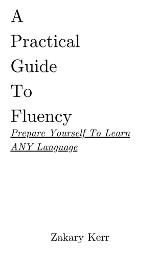  Zakary Kerr - A Practical Guide To Fluency - Practical Language.