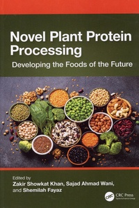 Zakir Showkat Khan et Ajad Ahmad Wani - Novel Plant Protein Processing - Developing the Foods of the Future.