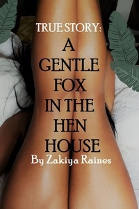  Zakiya Raines - A Gentle Fox In The Hen House: A True Story.