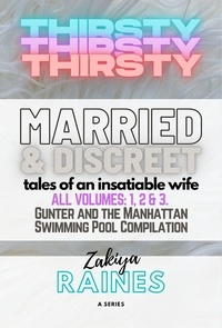  Zakiya Raines - Thirsty: Discreet and Married: Tales of an Insatiable Wife.