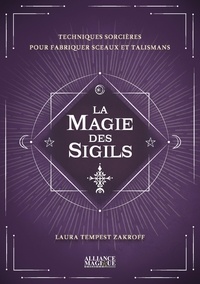 Zakroff laura Tempest - La Magie des Sigils - Recettes sorcières pour fabriquer sceaux et talismans.