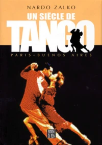Un Siecle De Tango. Paris - Buenos Aires