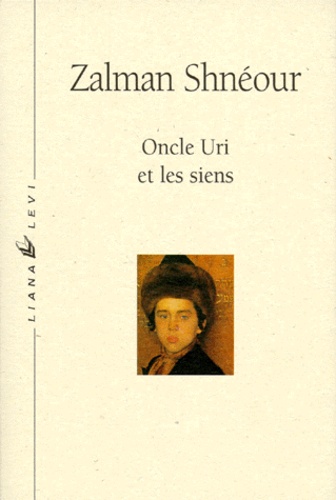 Zalman Schneour - Oncle Uri et les siens - Récit.