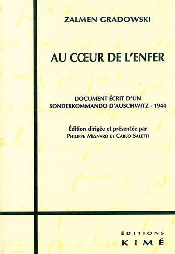 Zalmen Gradowski - Au Coeur De L'Enfer. Document Ecrit D'Un Sonderkommando D'Auschwitz, 1944.