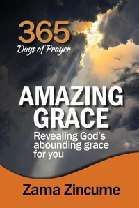365 Days of Prayer Amazing Grace: Revealing God's Abounding Grace For You
