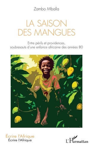 La saison des mangues. Entre périls et providences, soubresauts d’une enfance africaine des années 80