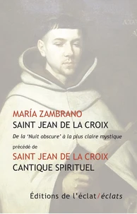 Saint Jean de la Croix - De la "Nuit obscure" à la plus claire mystique