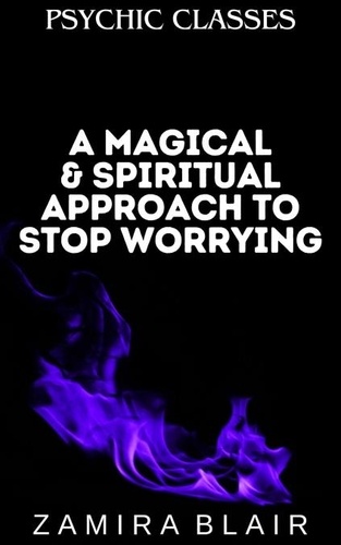  Zamira Blair - A Magical &amp; Spiritual Approach to Stop Worrying - Psychic Classes, #13.