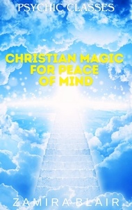  Zamira Blair - Christian Magic for Peace of Mind - Psychic Classes, #12.