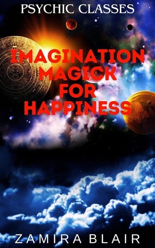  Zamira Blair - Imagination Magick for Happiness - Psychic Classes, #9.