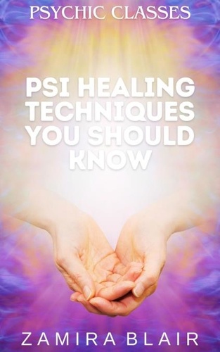  Zamira Blair - Psi Healing Techniques You Should Know - Psychic Classes, #5.