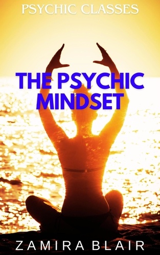  Zamira Blair - The Psychic Mindset - Psychic Classes, #2.