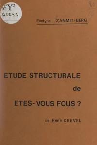 Étude structurale de "Êtes-vous fous ?", de René Crevel