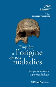 Enquête sur l'origine de nos maladies