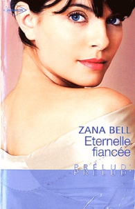 Zana Bell - Eternelle fiancée.