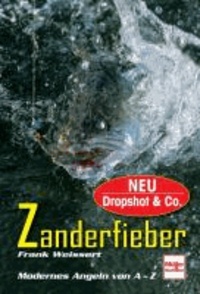 Zanderfieber - Modernes Angeln von A-Z.