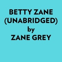  Zane Grey et  AI Marcus - Betty Zane (Unabridged).