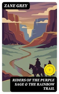 Riders of the Purple Sage &amp; The Rainbow Trail
