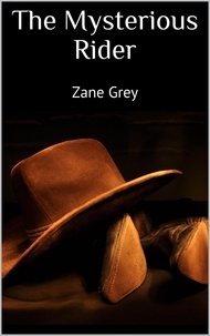 Zane Grey - The Mysterious Rider.