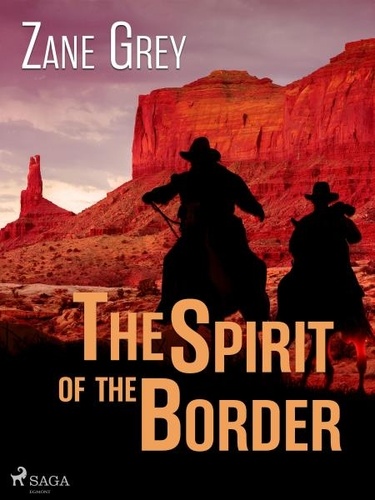 Zane Grey - The Spirit of the Border.