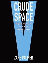  Zane Palmer - Crude Space: Quest for Neon - Crude Space, #5.