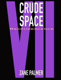  Zane Palmer - Crude Space: Recrudescence - Crude Space, #7.