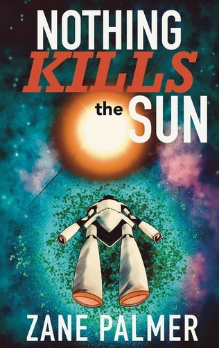  Zane Palmer - Nothing Kills the Sun - Astronomical Saga.