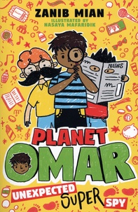 Zanib Mian - Planet Omar Tome 2 : Unexpected Super Spy.