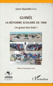 Zaoro Hyacinthe Loua - Guinée - La réforme scolaire de 1968, un grand rêve brisé ?.
