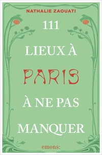 111 Lieux à Paris à ne pas manquer (nouvelle édition)