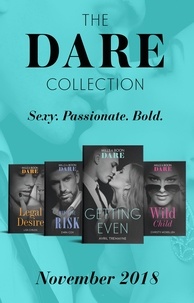 Zara Cox et Lisa Childs - The Dare Collection November 2018 - Worth the Risk (The Mortimers: Wealthy &amp; Wicked) / Legal Desire / Wild Child / Getting Even.