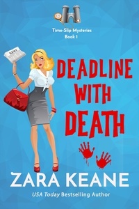  Zara Keane - Deadline with Death - Time-Slip Mysteries, #1.