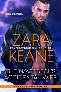  Zara Keane - The Navy SEAL's Accidental Wife - Ballybeg Bad Boys, #5.