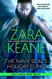  Zara Keane - The Navy SEAL's Holiday Fling - Ballybeg Bad Boys, #3.