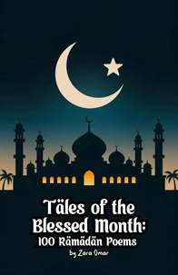 Tales of the Blessed Month:100 Ramadan Poems