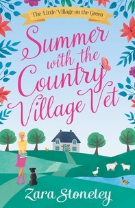 Zara Stoneley - Summer with the Country Village Vet.