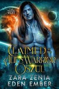  Zara Zenia et  Eden Ember - Claimed By The Alien Warrior Oszul - The Vada Wars, #1.