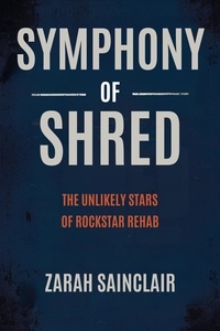  Zarah Sainclair - Symphony of Shred: The Unlikely Stars of Rockstar Rehab.
