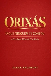 Orixás -    A Verdade Além da Tradição