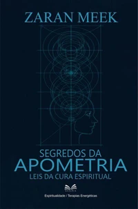 Segredos da Apometria - Leis da Cura Espiritual