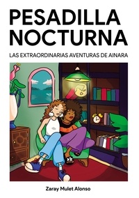 Zaray Mulet Alonso - Pesadilla nocturna - Las extraordinarias aventuras de Ainara.