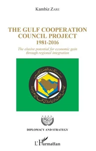 The Gulf Cooperation Council Project - 1981-2016